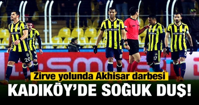 Fenerbahçe sahasında TM Akhisarspor'a mağlup oldu