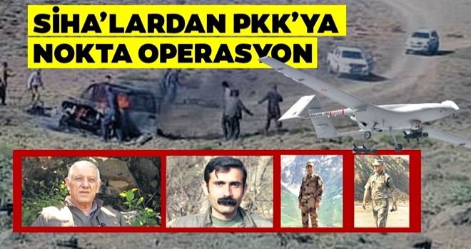 SİHA'lardan nokta operasyon! Kimlikleri belli oldu