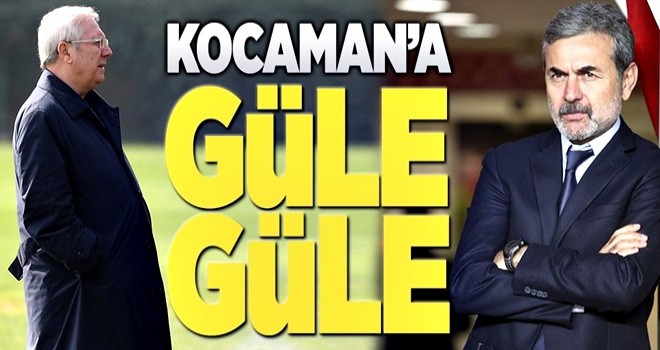 Kocaman’a güle güle .