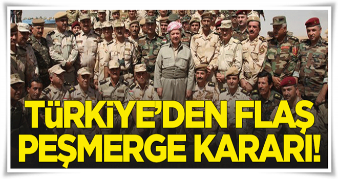 Türkiye'den flaş Peşmerge kararı!