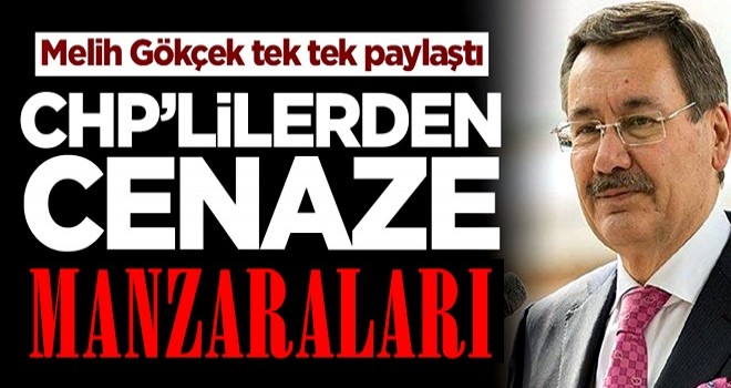 Melih Gökçek, cenazelerde gülen ve konuşan CHP’lileri ifşa etti