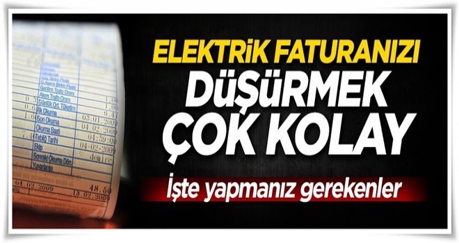 İşte elektrik faturalarını düşürmenin yolları