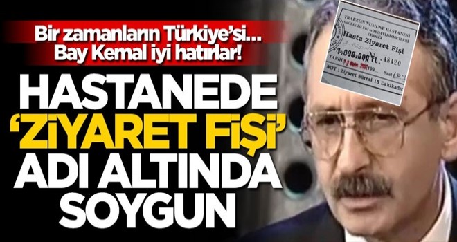 Bir zamanların Türkiye’si… Bay Kemal iyi hatırlar! Hastanede ‘ziyaret fişi’ adı altında soygun