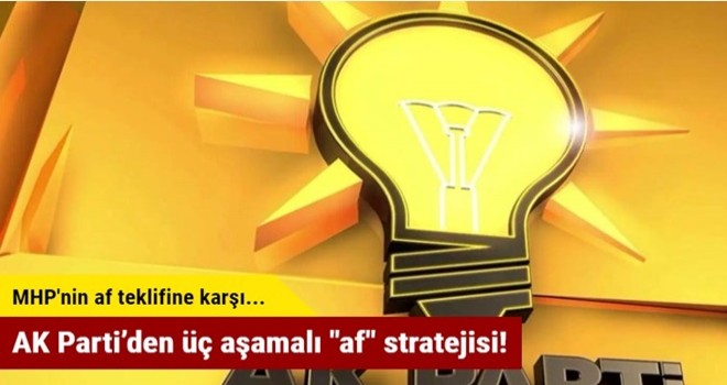 AK Parti’den üç aşamalı "af" stratejisi!