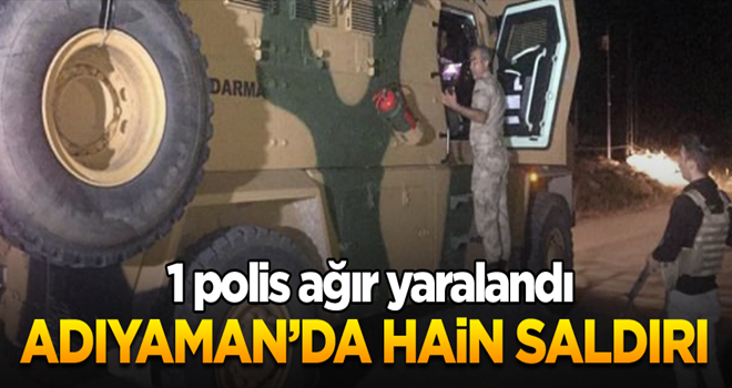 Adıyaman’da hain saldırı…