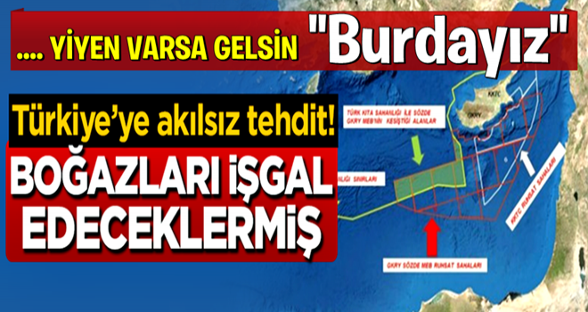 Türkiye'ye akılsız tehdit! Boğazları işgal edeceklermiş