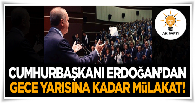 Cumhurbaşkanı Erdoğan'dan gece yarısına kadar mülakat!