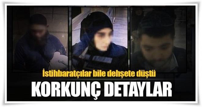 İstihbaratçıları bile dehşete düşüren detaylar ortaya çıktı