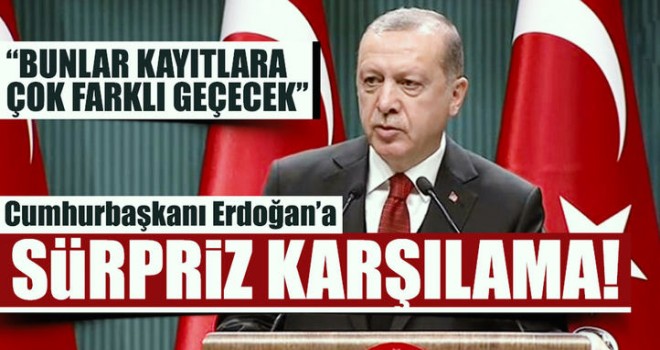 Cumhurbaşkanı Erdoğan: Bunlar kayıtlara çok farklı geçecek