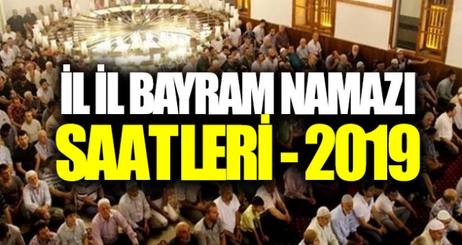 Bayram Namazı saat kaçta kılınacak? (İl il bayram namazı saatleri)