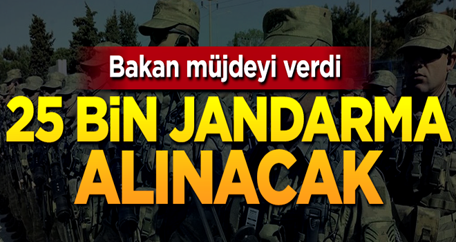 Bakan müjdeyi verdi: 25 bin jandarma alınacak