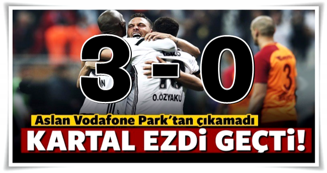 Beşiktaş lider Galatasaray'ı ezdi geçti!