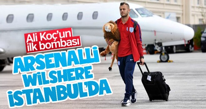 Fenerbahçe Wilshere'i İstanbul'a getirdi