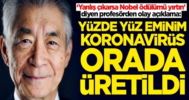 ‘Yanlış çıkarsa Nobel ödülümü yırtın’ diyen profesörden olay açıklama: Koronavirüs orada üretildi