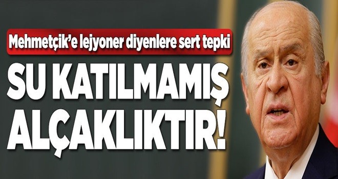 Bahçeli: Su katılmamış alçaklıktır .