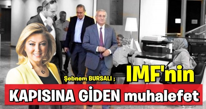 ''IMF’nin kapısına giden muhalefet''