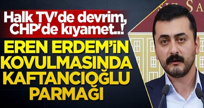 Halk TV'de devrim, CHP'de kıyamet..! Eren Erdem'in kovulmasında Kaftancıoğlu parmağı