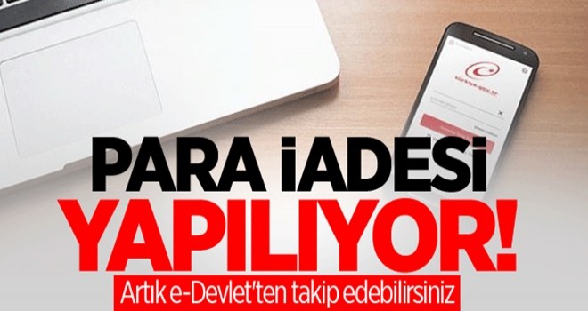 Para iadesi yapılıyor! Artık e-Devlet'ten takip edebilirsiniz