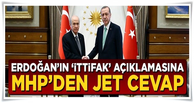 Cumhurbaşkanı Erdoğan'ın ittifak açıklamasına MHP'den jet cevap