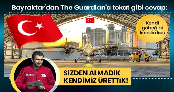 Selçuk Bayraktar’dan İngiliz The Guardian'a tokat gibi cevap