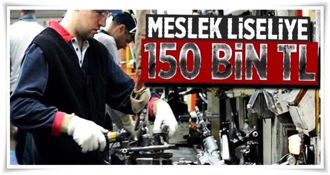 Meslek liseliye 150 bin TL .