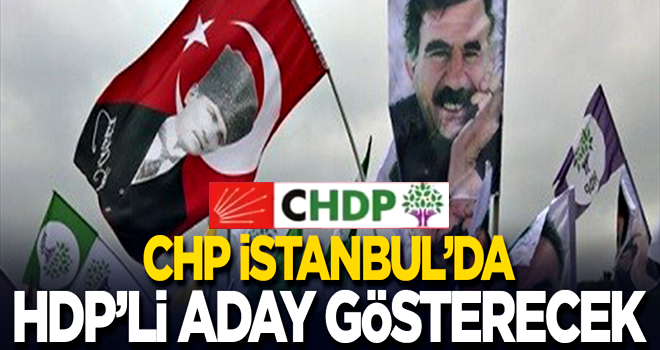 CHP İstanbul'da HDP'li aday gösterecek!