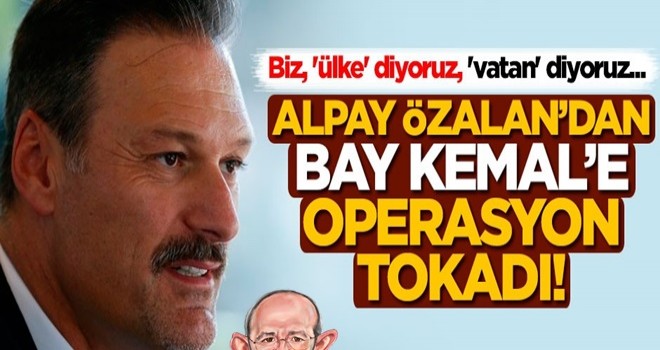 Alpay Özalan'dan Bay Kemal'e operasyona tokadı!