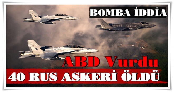 ABD vurdu! 40 Rus askeri öldü...