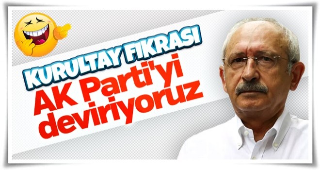 Kemal Kılıçdaroğlu'nu kurultay heyecanı sardı