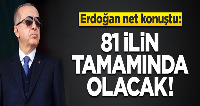 Erdoğan net konuştu: 81 il ve ilçelerin hepsinde aday çıkacak!