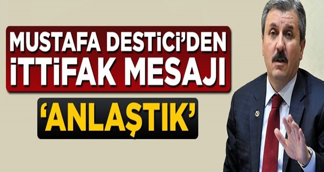 BBP lideri Mustafa Destici'den ittifak mesajı: Anlaştık