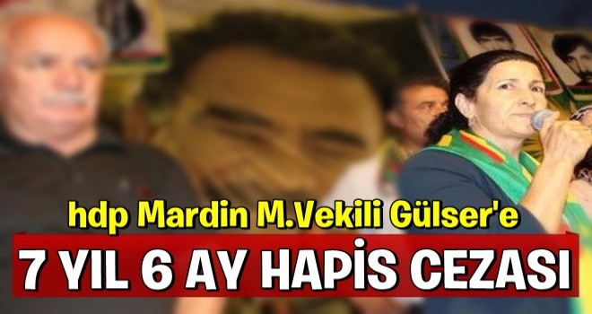 HDP Mardin Milletvekili Gülser Yıldırım'a 7 yıl 6 ay hapis cezası