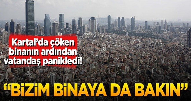 Kartal’da çöken binanın ardından vatandaş panikledi! Bizim binaya da bakın