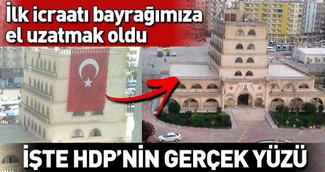 HDP’nin Mardin'de ilk icraatı Türk bayrağını indirmek oldu .