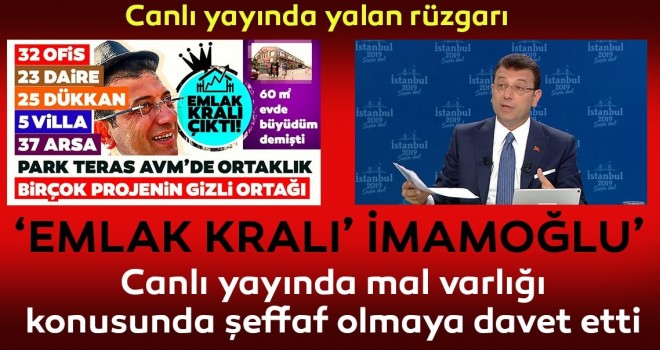 Emlak Kralı' olduğu ortaya çıkan İmamoğlu'ndan 'şeffaflık çağrısı!