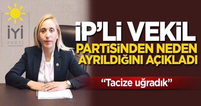 İyi Parti'den istifa eden milletvekilinden sert açıklamalar