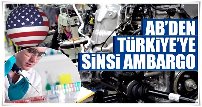 Türk sanayisine sinsi ambargo