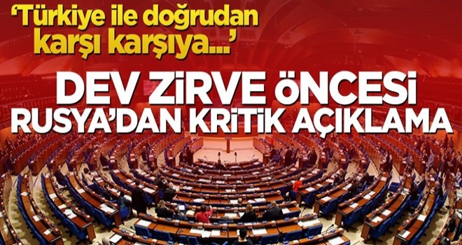 Dev zirve öncesi Rusya’dan kritik açıklama! ‘Türkiye ile doğrudan karşı karşıya…’