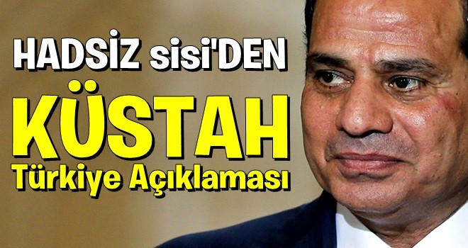 Darbeci Sisi'den küstah Türkiye açıklaması