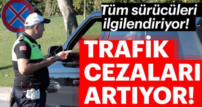 Trafik cezaları artıyor