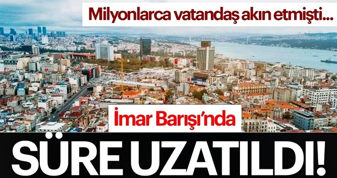 İmar barışı uzatıldı