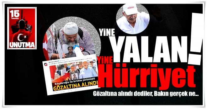 Hürriyet'in gözaltı haberi yalan çıktı!