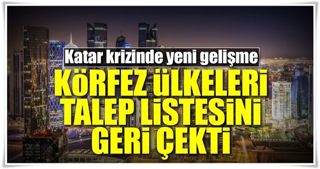 Körfez ülkeleri talep listesini geri çekti