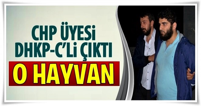 O maganda, hem CHP'li hemde DHKP-C'li çıktı