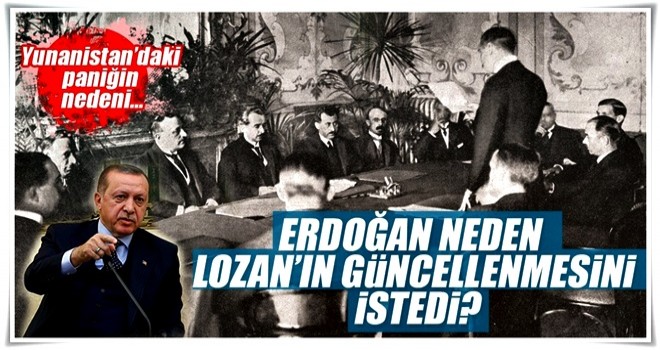 Erdoğan neden Lozan’ın güncellenmesini istedi?