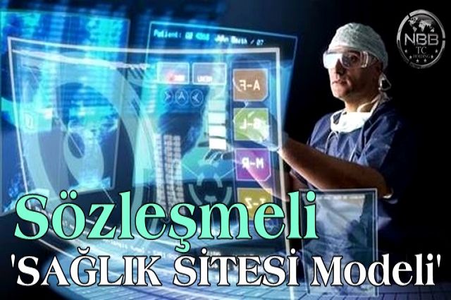 ''Sözleşmeli SAĞLIK SİTESİ Modeli''