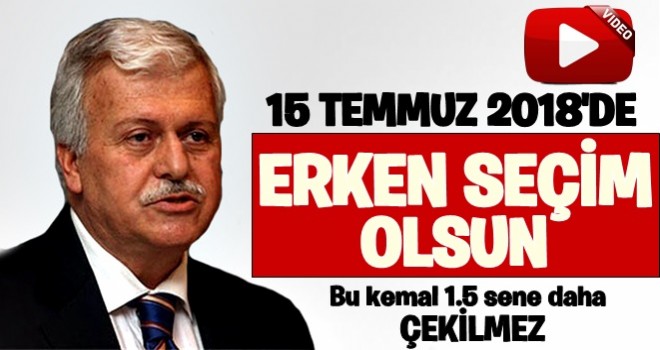 Hüseyin Gülerce: 15 Temmuz 2018'de erken seçim yapılsın