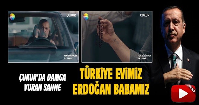 Çukur'a damga vuran sahne: Türkiye evimiz Erdoğan babamız