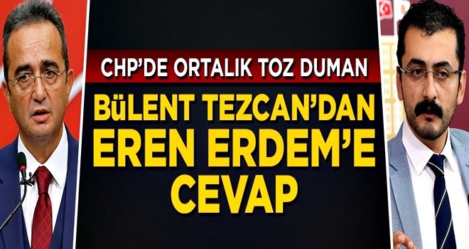 CHP'de ortalık karıştı! Bülent Tezcan Eren Erdem'e cevap geldi