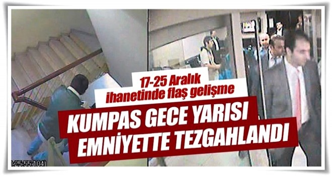 Kumpas, gece yarısı emniyette tezgâhlandı